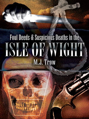 cover image of Foul Deeds & Suspicious Deaths in the Isle of Wight